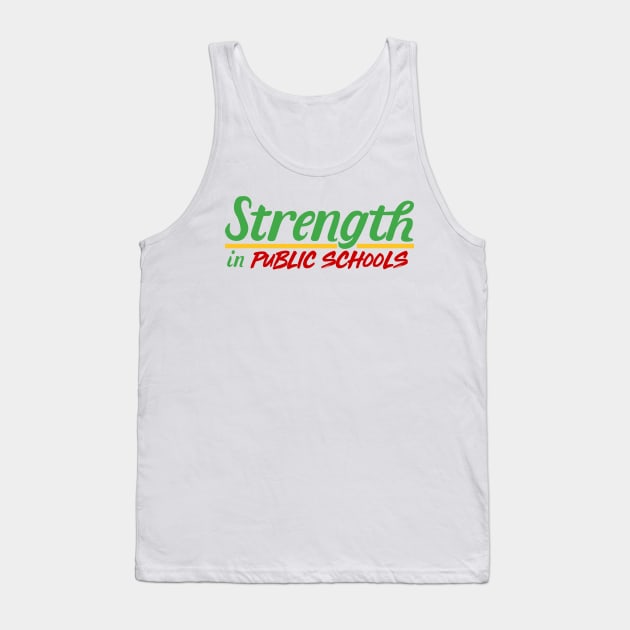 Strength in Public Schools Tank Top by mikelcal